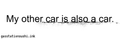 My other car is also a car