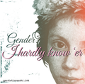 Gender? I Hardly Know 'Er