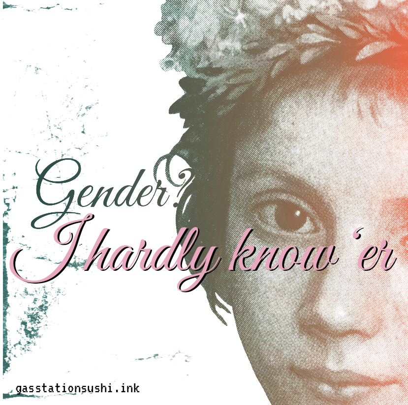 Gender? I Hardly Know 'Er