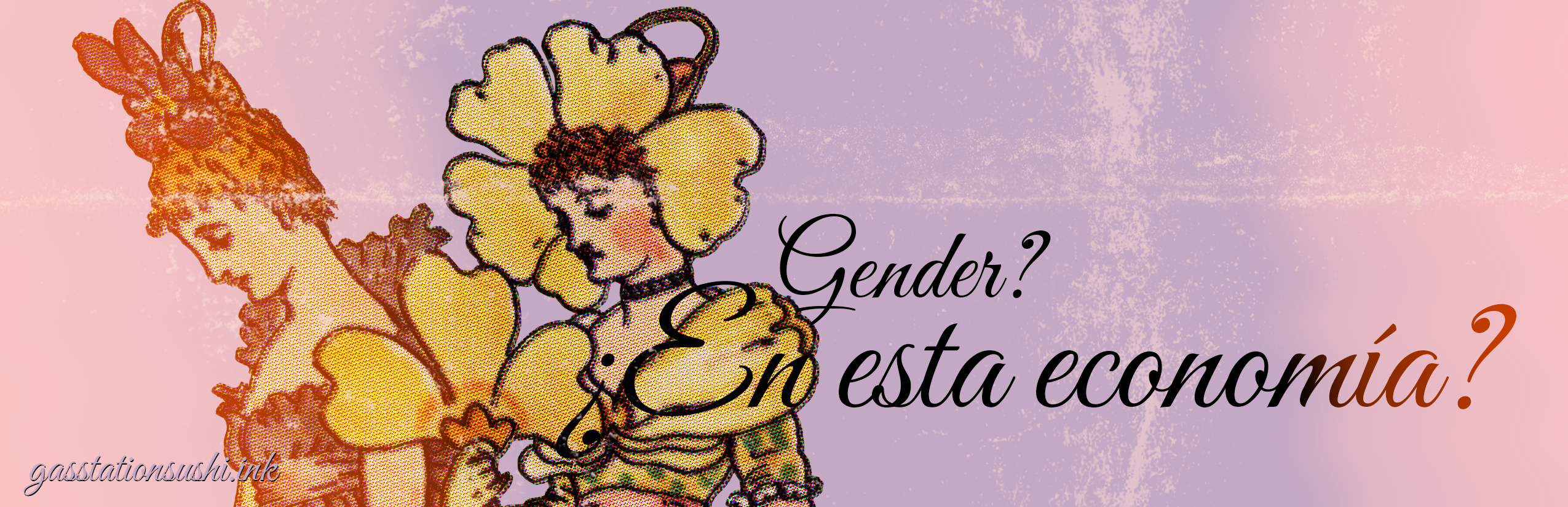 Gender? ¿En esta economía?