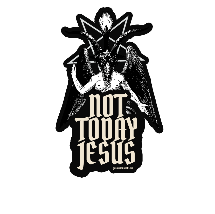 Not Today, Jesus