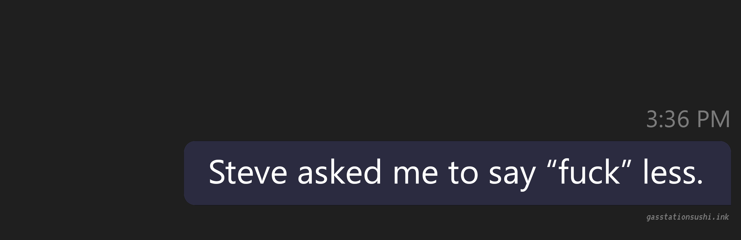 Steve asked me to say "Fuck" less