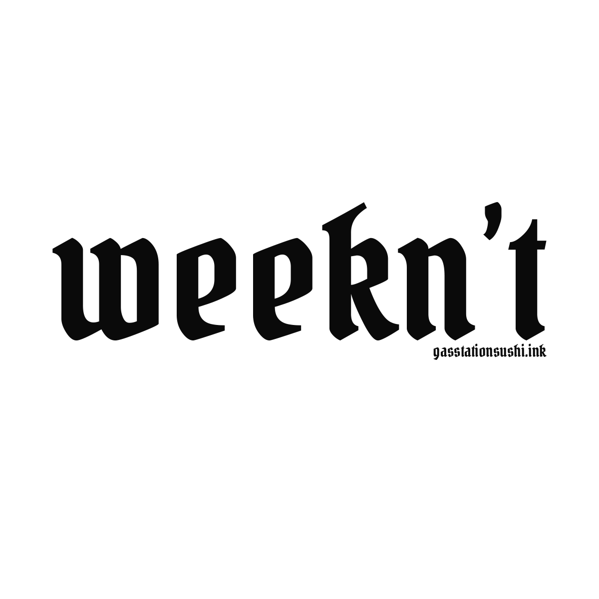 Weekn't