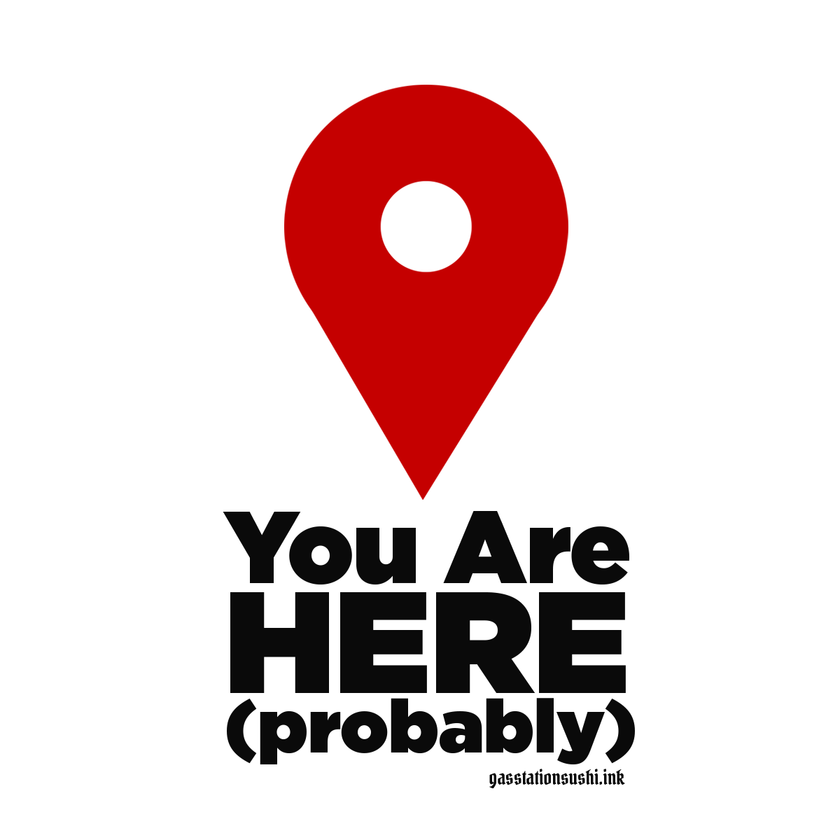 You are here probably